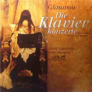Alexander Glazunov, Aleksey Nasedkin, Dmitri Alexeev, Большой Симфонический Оркестр Всесоюзного Радио - Die Klavierkonzerte FLAC