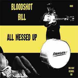 Bloodshot Bill - All Messed Up FLAC