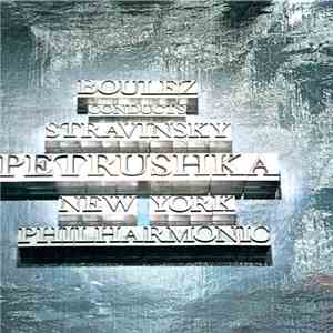 Boulez Conducts Stravinsky, New York Philharmonic - Petrushka FLAC