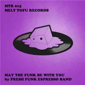 Fresh Funk Espresso Band - May The Funk Be With You FLAC