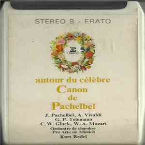 Johann Pachelbel, Antonio Vivaldi, Georg Philipp Telemann, Christoph Willibald Gluck, Wolfgang Amadeus Mozart, Orchestre Pro Arte De Munich Directed by Kurt Redel - Autour Du Célèbre Canon De Pachelbel FLAC