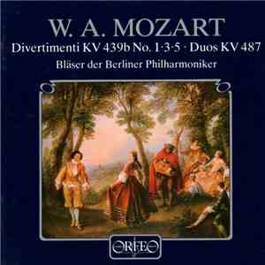 Mozart, Blasorchester der Berliner Philharmoniker - Divertimenti, KV.439b, No.1, 3. 5 / Duos, KV.487 FLAC