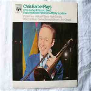 Chris Barber & His Jazz Band Featuring Ottilie Patterson & Monty Sunshine - Chris Barber Plays FLAC