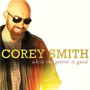 Corey Smith  - While The Gettin' Is Good FLAC