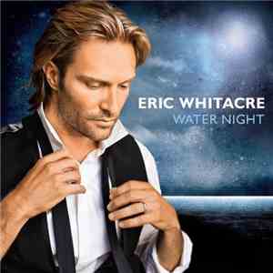 Eric Whitacre / Eric Whitacre Singers / London Symphony Orchestra - Water Night FLAC