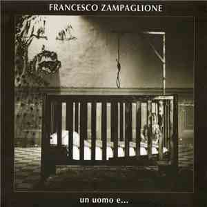 Francesco Zampaglione - Un Uomo E... FLAC