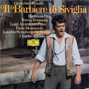 Gioacchino Rossini - Hermann Prey · Teresa Berganza · Luigi Alva · Enzo Dara · Paolo Montarsolo - London Symphony Orchestra - Claudio Abbado - Il Barbiere Di Siviglia FLAC