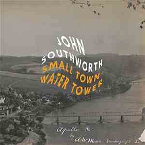 John Southworth - Small Town Water Tower FLAC
