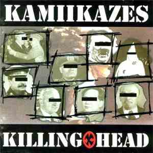 Kamikazes  - Killing Head FLAC