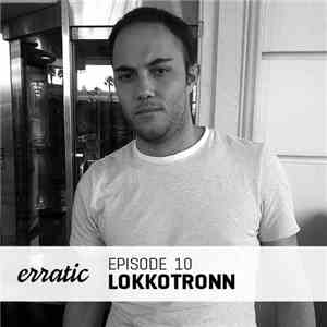 LoKKoTRONN - Erratic Podcast 10 FLAC