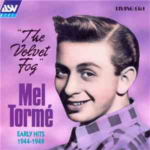 Mel Tormé - The Velvet Fog- Early Hits 1944-1949 FLAC