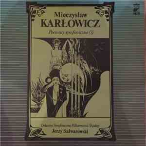 Mieczysław Karłowicz, Jerzy Salwarowski, Orkiestra Symfoniczna Filharmonii Śląskiej - Poematy Symfoniczne  FLAC