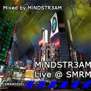 MiNDSTR3AM - MiNDSTR3AM Live @ SMRM FLAC