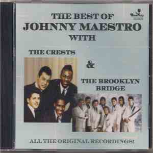 The Crests, The Brooklyn Bridge, Johnny Maestro - The Best Of Johnny Maestro With The Crests And The Brooklyn Bridge FLAC