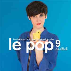 Various - Le Pop 9 Au Début - Les Chansons De La Nouvelle Scène Française FLAC