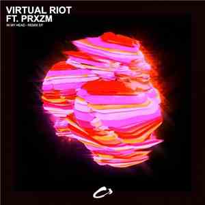 Virtual Riot Ft. PRXZM - In My Head - Remix EP FLAC