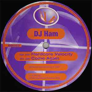 DJ Ham - Hardcore Velocity / Come Again FLAC