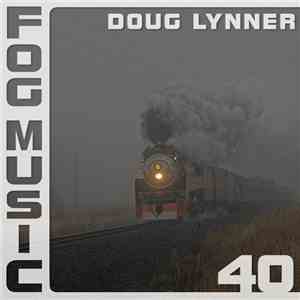 Doug Lynner - Fog Music 40 FLAC