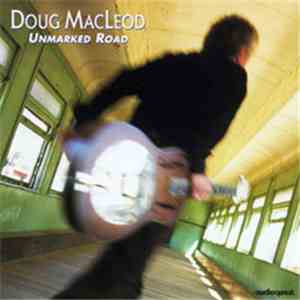 Doug Macleod - Unmarked Road FLAC