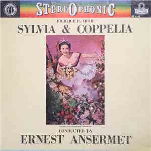 Ernest Ansermet - Highlights From Sylvia & Coppelia FLAC