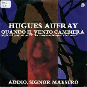 Hugues Aufray - Quando Il Vento Cambierà / Addio, Signor Maestro FLAC