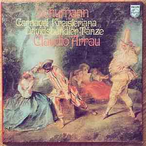 Robert Schumann, Claudio Arrau - Schumann: Carnaval, Kreisleriana, Davidsbündler Tänze FLAC