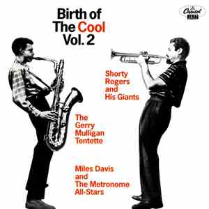 Shorty Rogers And His Giants, The Gerry Mulligan Tentette, Miles Davis And The Metronome All-Stars - Birth Of The Cool Vol. 2 FLAC