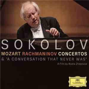 Sokolov, Mozart, Rachmaninov - Concertos & "A Conversation That Never Was" (A Film By Nadia Zhdanova) FLAC