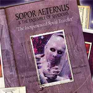 Sopor Aeternus & The Ensemble Of Shadows - The Inexperienced Spiral Traveller FLAC
