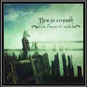 Tire Le Coyote - Le Fleuve En Huile FLAC