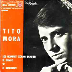 Tito Mora - El Almirante / Los Hombres Lloran También / El Tiempo / Sé FLAC