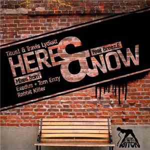 Titus1 & Travis Lydiatt Feat Breez.E - Here & Now FLAC