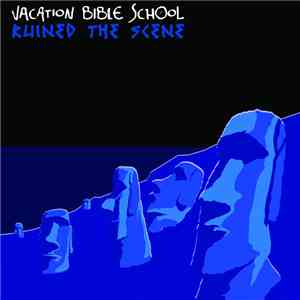 Vacation Bible School - Ruined The Scene FLAC