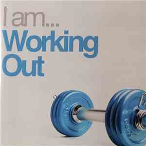 Various - I Am... Working Out FLAC