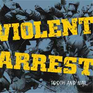 Violent Arrest - Tooth And Nail FLAC