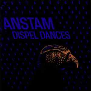 Anstam - Dispel Dances FLAC
