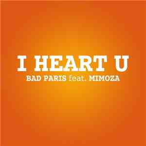 Bad Paris Feat. Mimoza - I Heart U FLAC