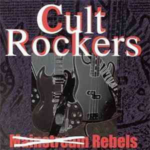 Cult Rockers - Cult Rockers: Rebels FLAC