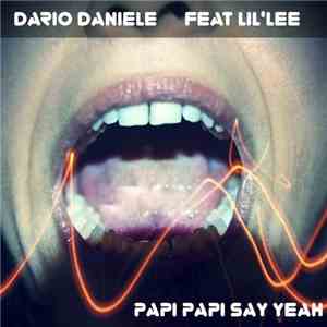 Dario Daniele Feat. Lil' Lee - Papi Papi Say Yeah FLAC