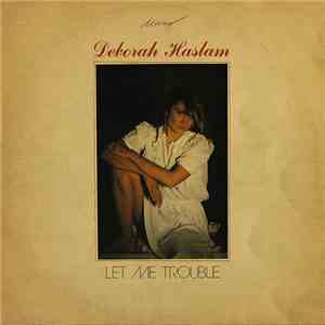 Deborah Haslam - Let Me Trouble FLAC
