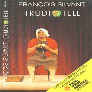 François Silvant - Trudi Tell + Denis Rape FLAC