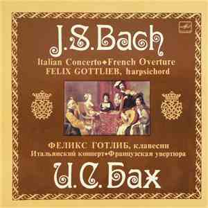J. S. Bach - Felix Gottlieb - Italian Concerto ♦ French Overture FLAC