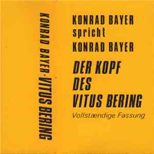 Konrad Bayer - Konrad Bayer Spricht Konrad Bayer - Der Kopf Des Vitus Bering (Vollstaendige Fassung) FLAC