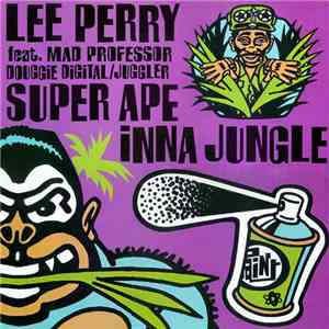 Lee Perry Feat. Mad Professor / Douggie Digital / Juggler - Super Ape Inna Jungle FLAC