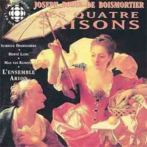 L'Ensemble Arion, Isabelle Desrochers, Hervé Lamy, Max van Egmond - Joseph Bodin de Boismortier: Les Quatres Saisons FLAC