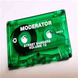 Moderator - Street Bangerz Volume 10 FLAC