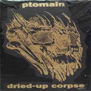 Ptomain / Dried Up Corpse - Ptomain & Dried Up Corpse FLAC