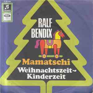 Ralf Bendix - Mamatschi / Weihnachtszeit - Kinderzeit FLAC