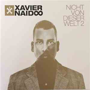 Xavier Naidoo - Nicht Von Dieser Welt 2 (Deluxe-Edition) FLAC