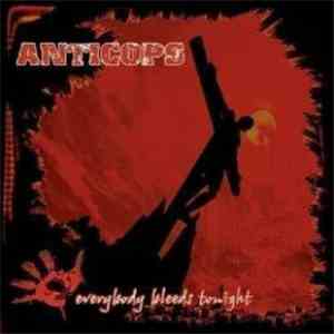 Anticops - Everybody Bleeds Tonight FLAC